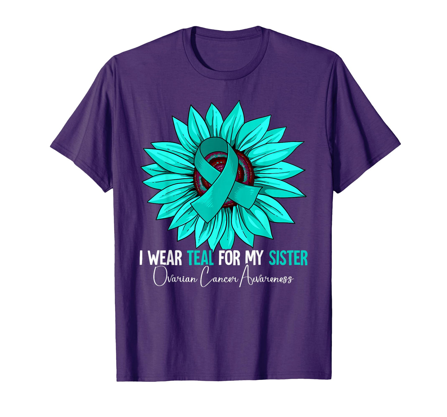 I Wear Teal For My Sister Ovarian Cancer Awareness T-Shirt