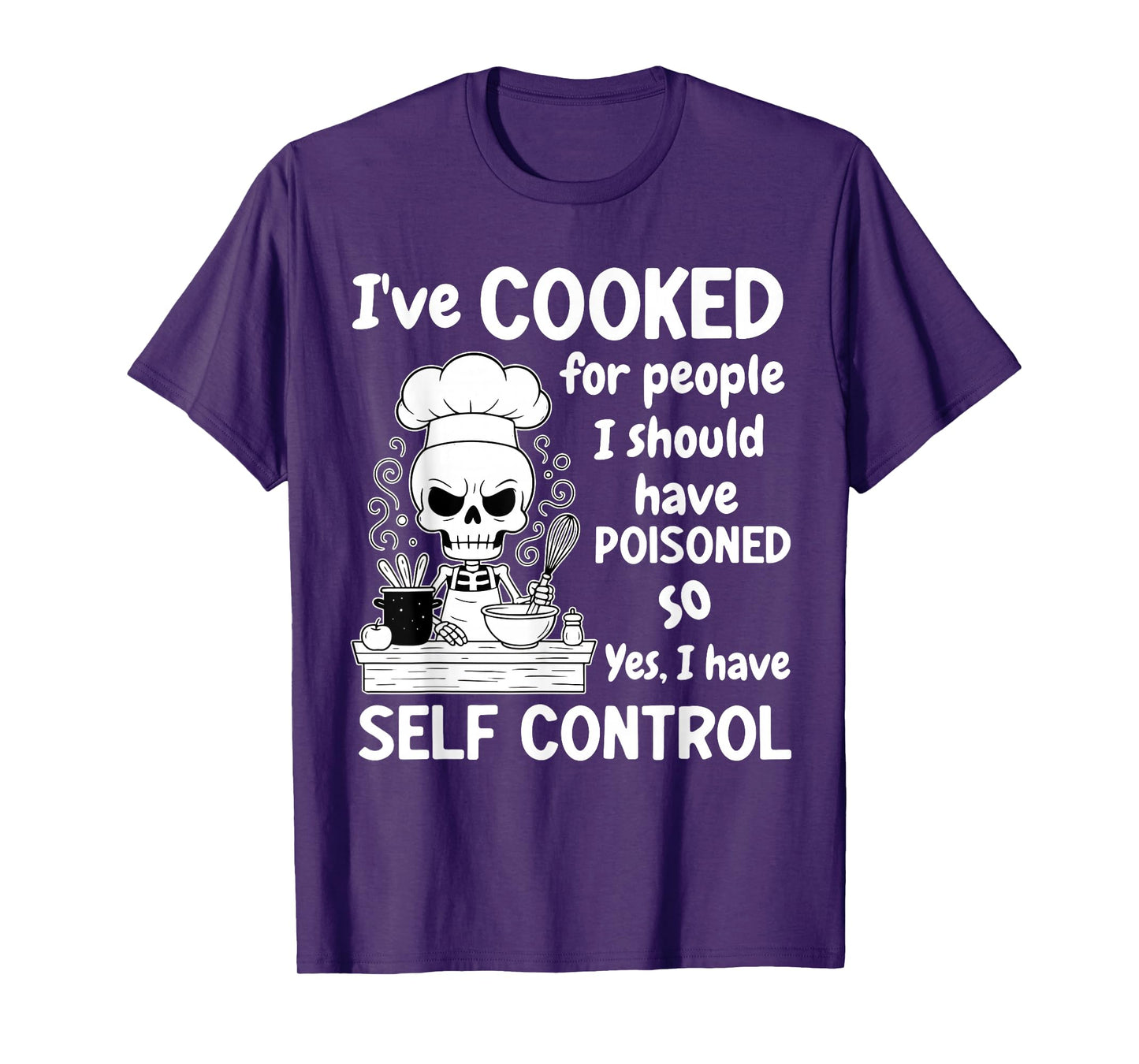 Skeleton I Have Cooked for People I Should Have Poisoned T-Shirt