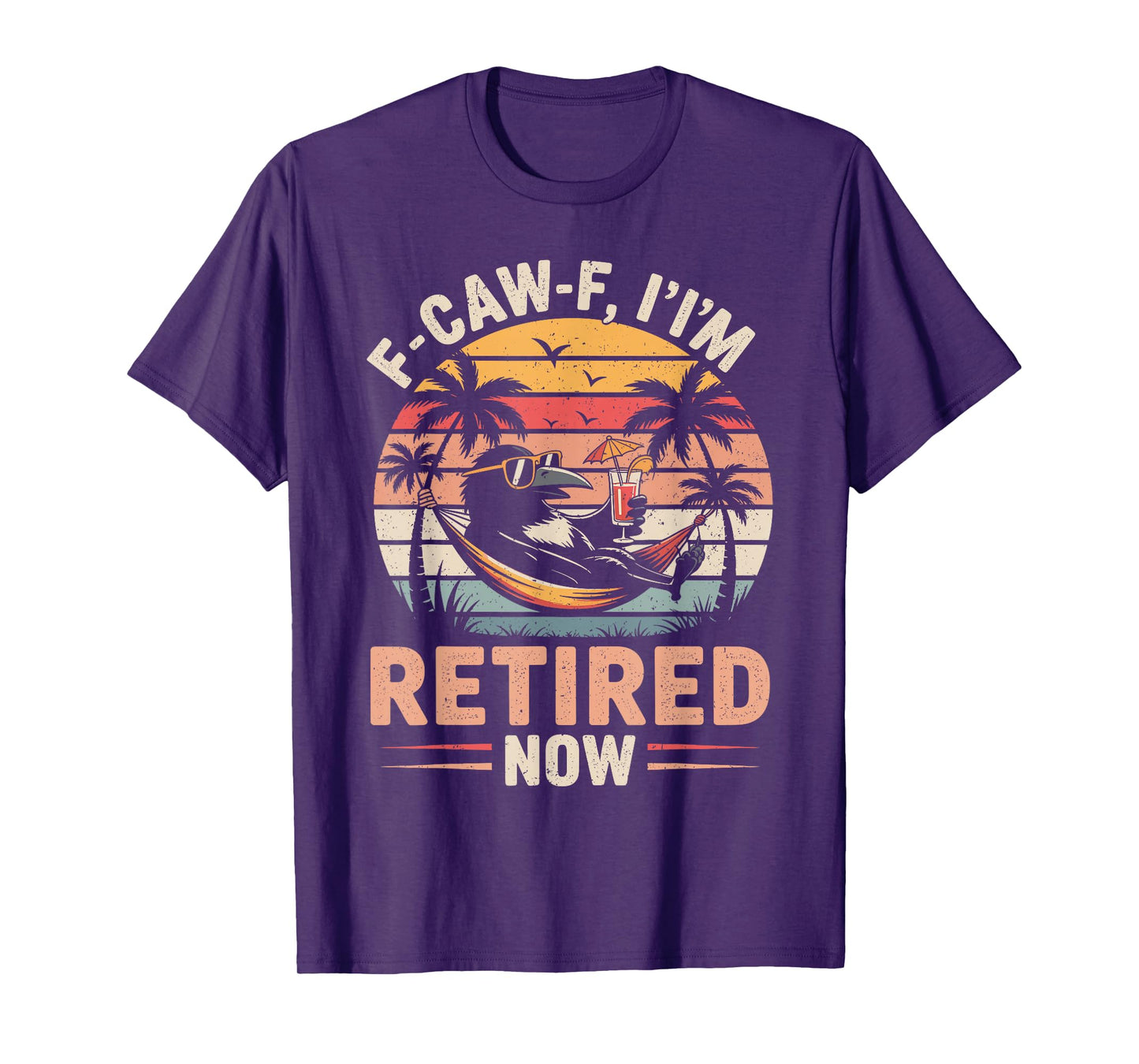 F-Caw-F I’m Retired Now Funny Crow Retirement Humor T-Shirt