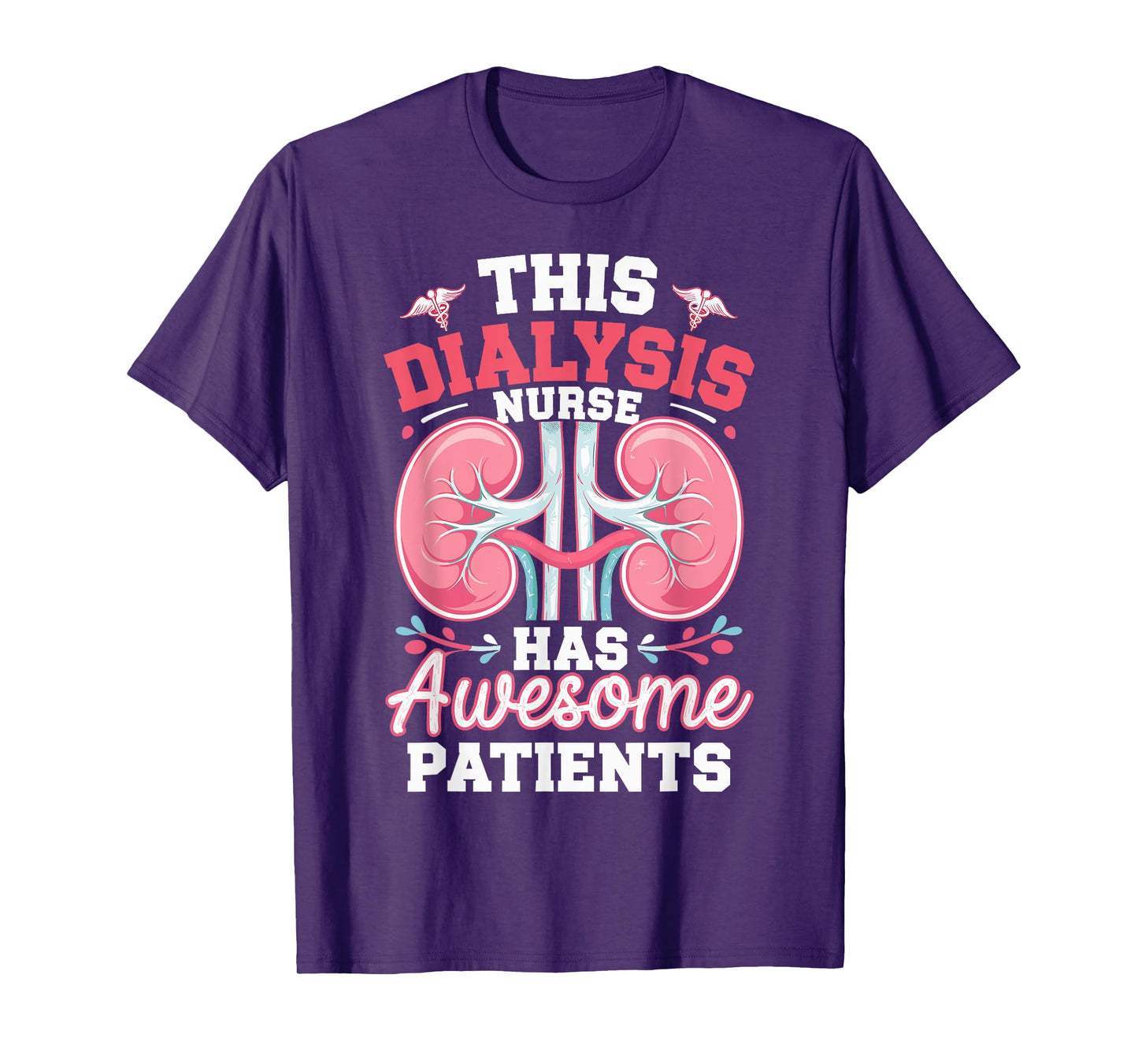This Dialysis Nurse Has Awesome Patients Dialysis Nurse T-Shirt