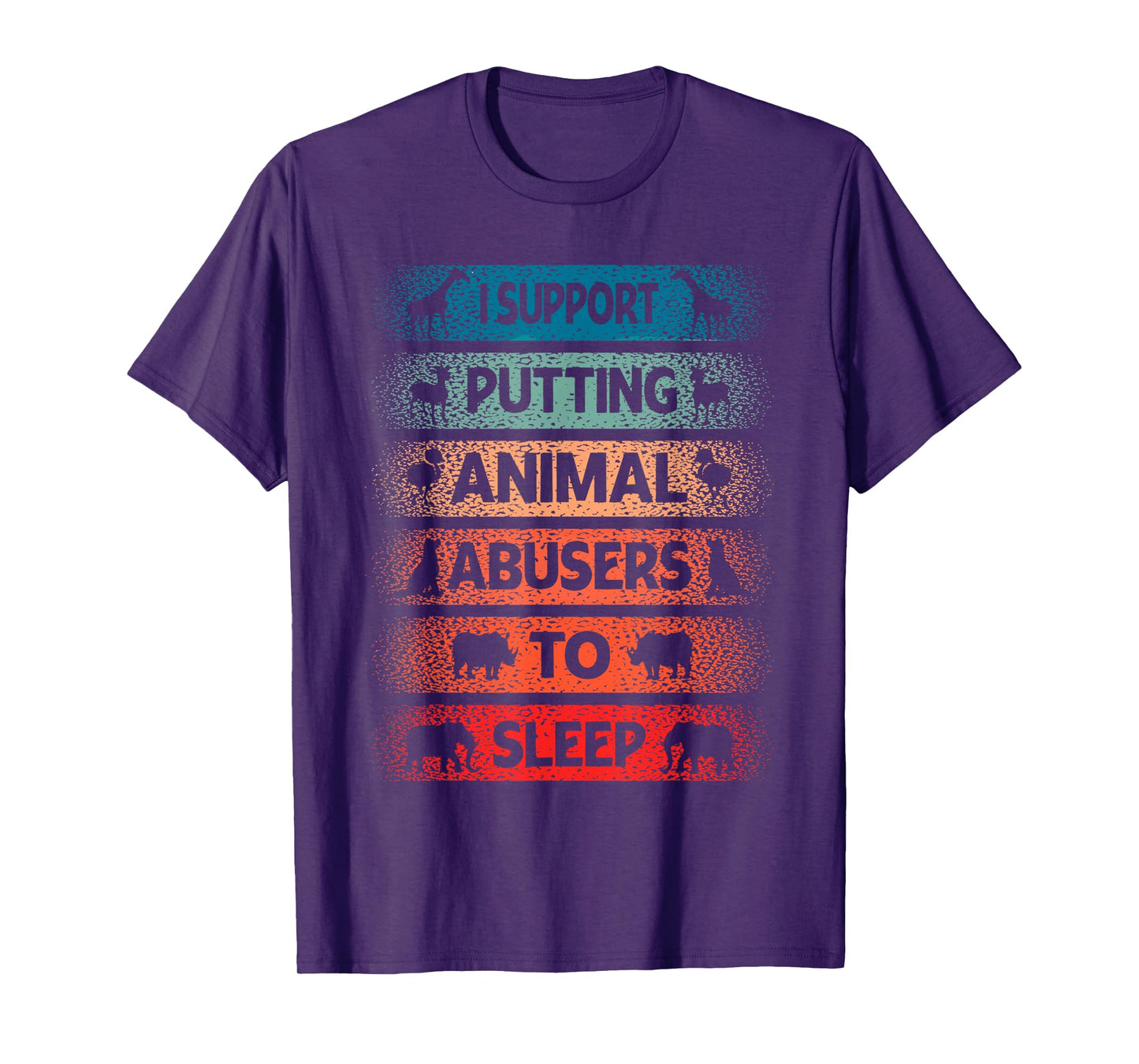 I Support Putting Animal Musers To Sleep Animal Lovers T-Shirt