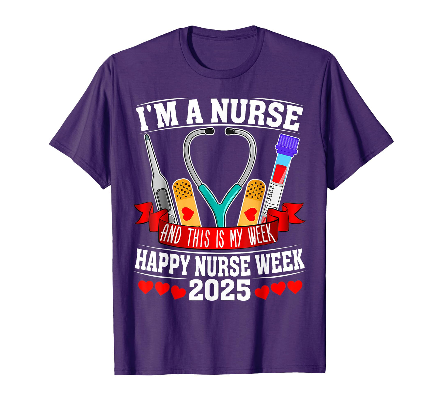 I'm A Nurse And This Is My Week Happy Nurse Week 2025 T-Shirt