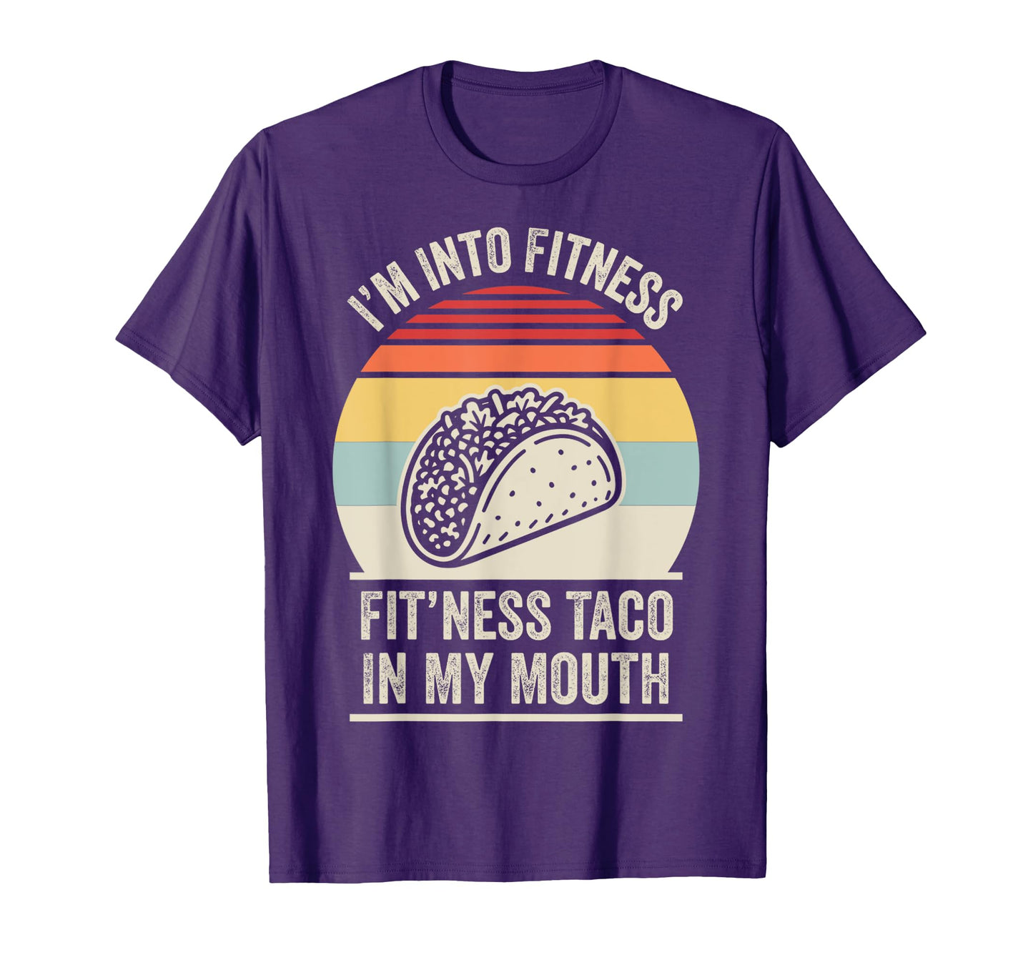 I'm Into Fitness Fit'ness Taco in My Mouth T-Shirt