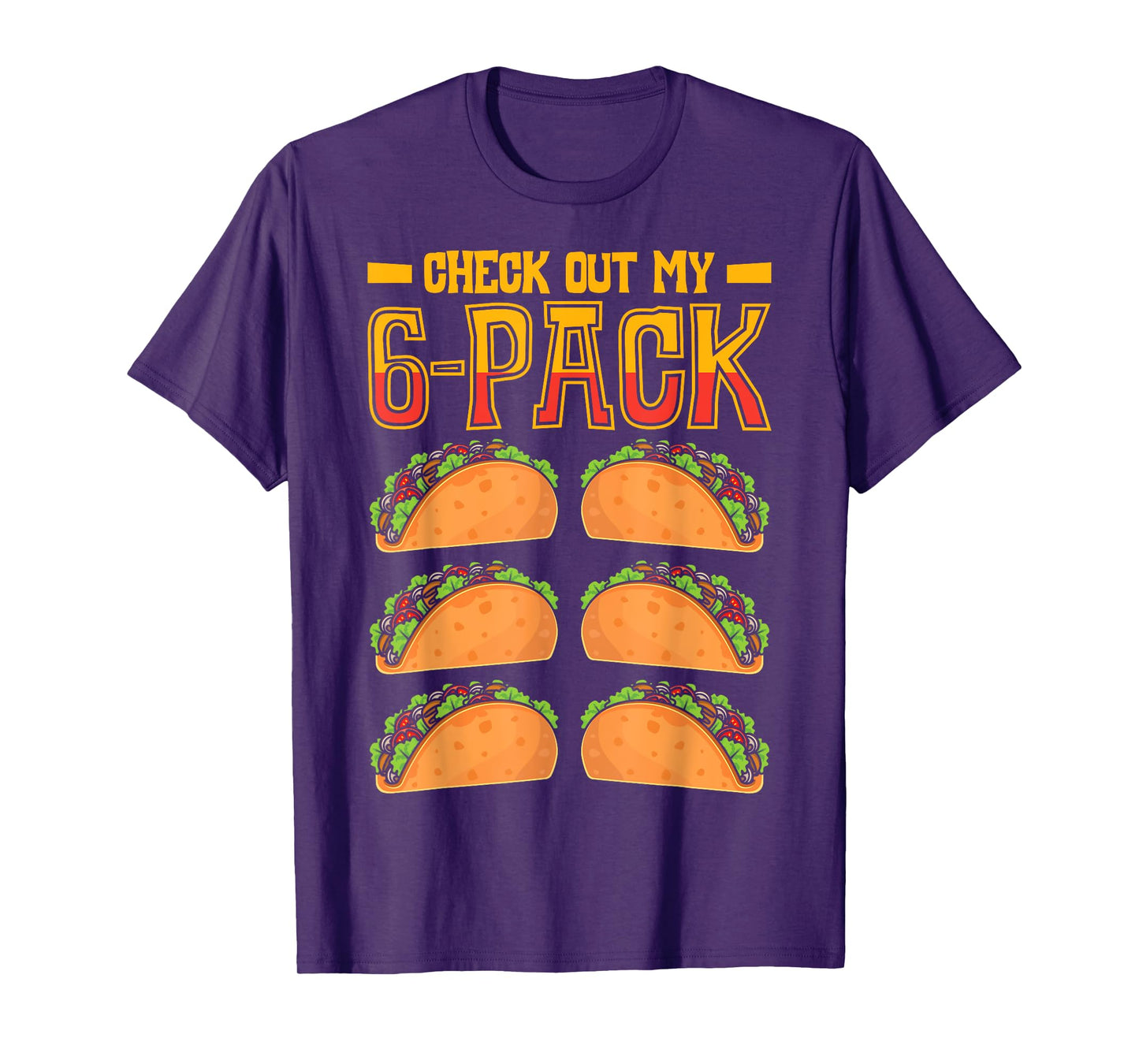 Check Out My 6-Pack Taco Fast Food Cinco de Mayo Mexican T-Shirt