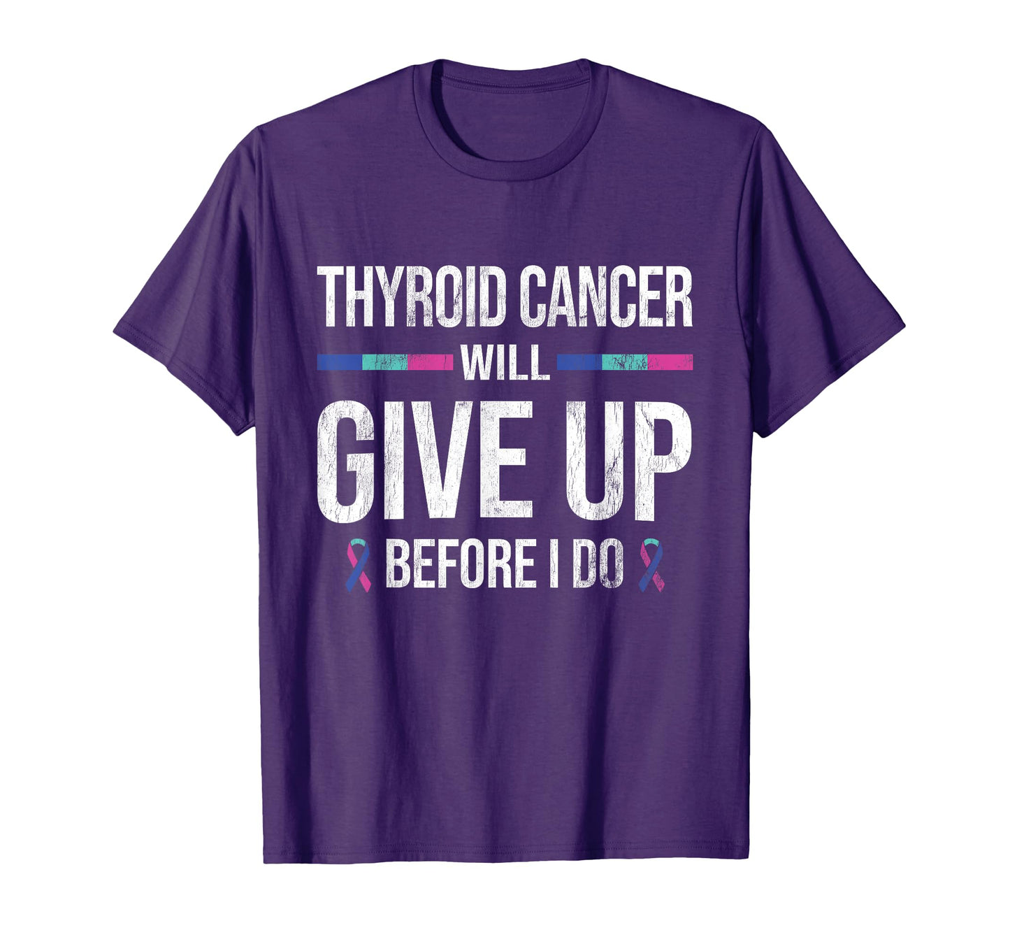 Thyroid Cancer Give Up Before I Do Thyroid Cancer Awareness T-Shirt