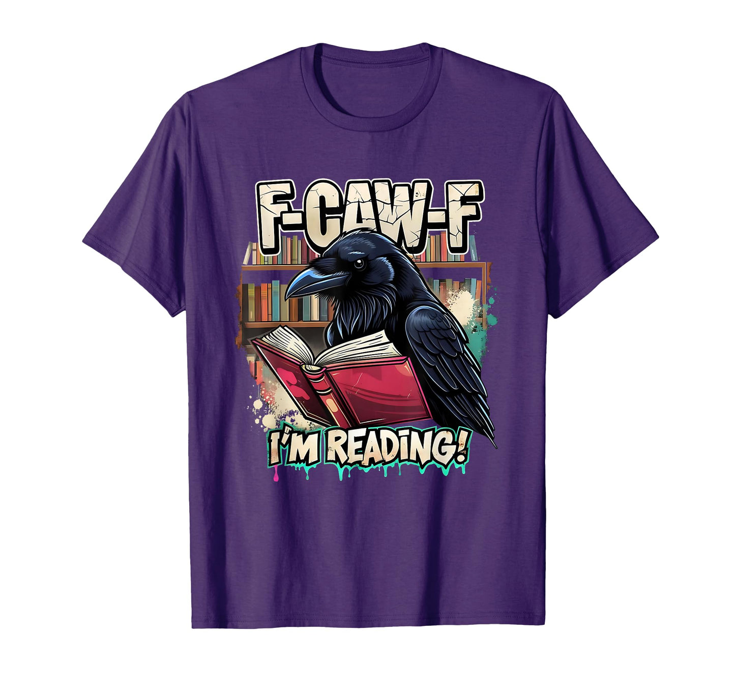 F-Caw-F I’m Reading Funny Raven Book Lover T-Shirt