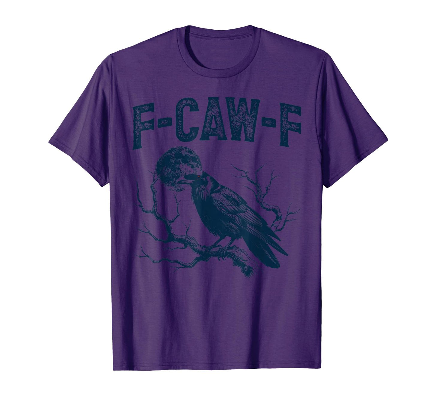 F-Caw-F Crow Lovers Funny Looks Humor Graphic Tees Men Women T-Shirt