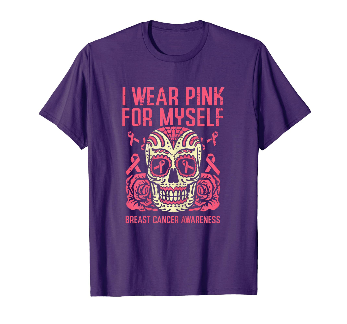 I Wear Pink For Myself Sugar Skull Breast Cancer Awareness T-Shirt