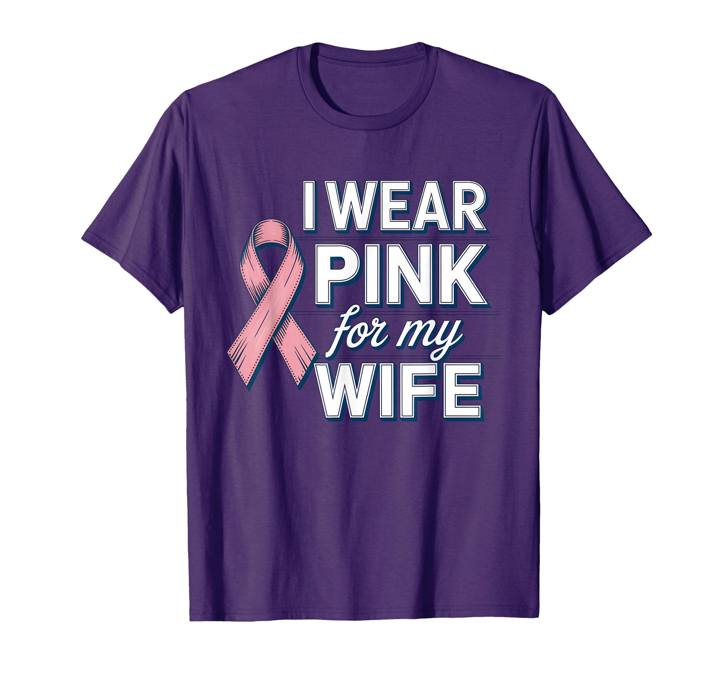I Wear Pink for My Wife Breast Cancer Awareness Month T-Shirt