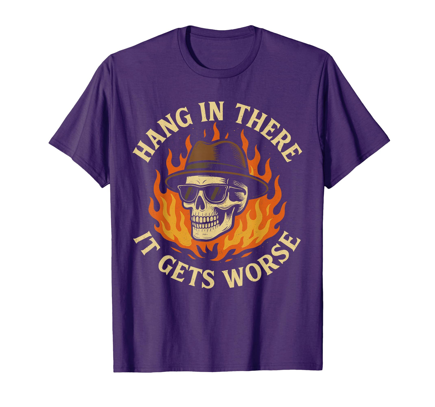 Hang in There It Gets Worse Shirt for Men, Funny Skeleton T-Shirt