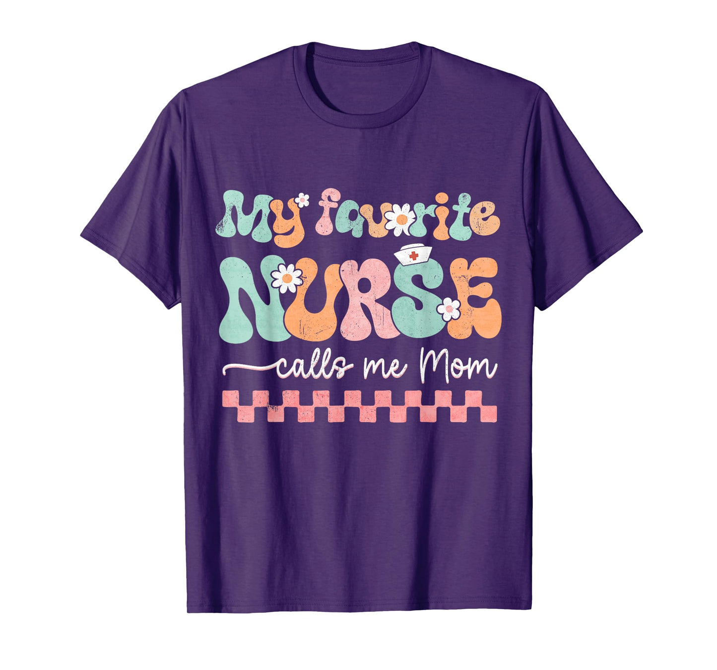 My Favorite Nurse Calls Me Mom Mother's Day RN Nursing Life T-Shirt
