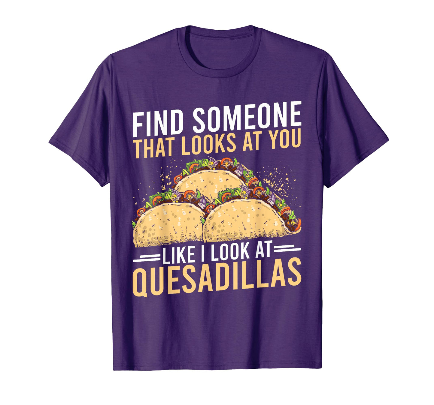 Quesadilla Lover | Funny Mexican Food Fiesta Gift T-Shirt