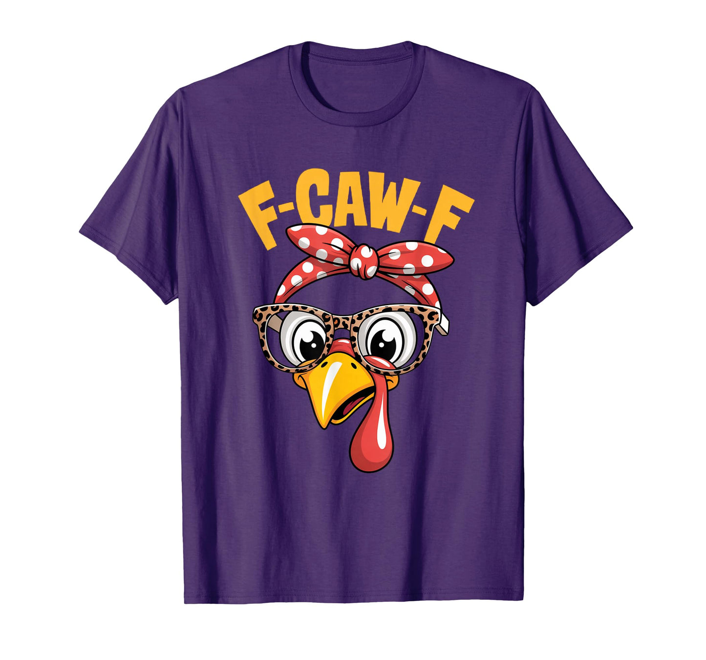 F-CAW-F Thanksgiving Funny Turkey Face Sarcastic Men Women T-Shirt