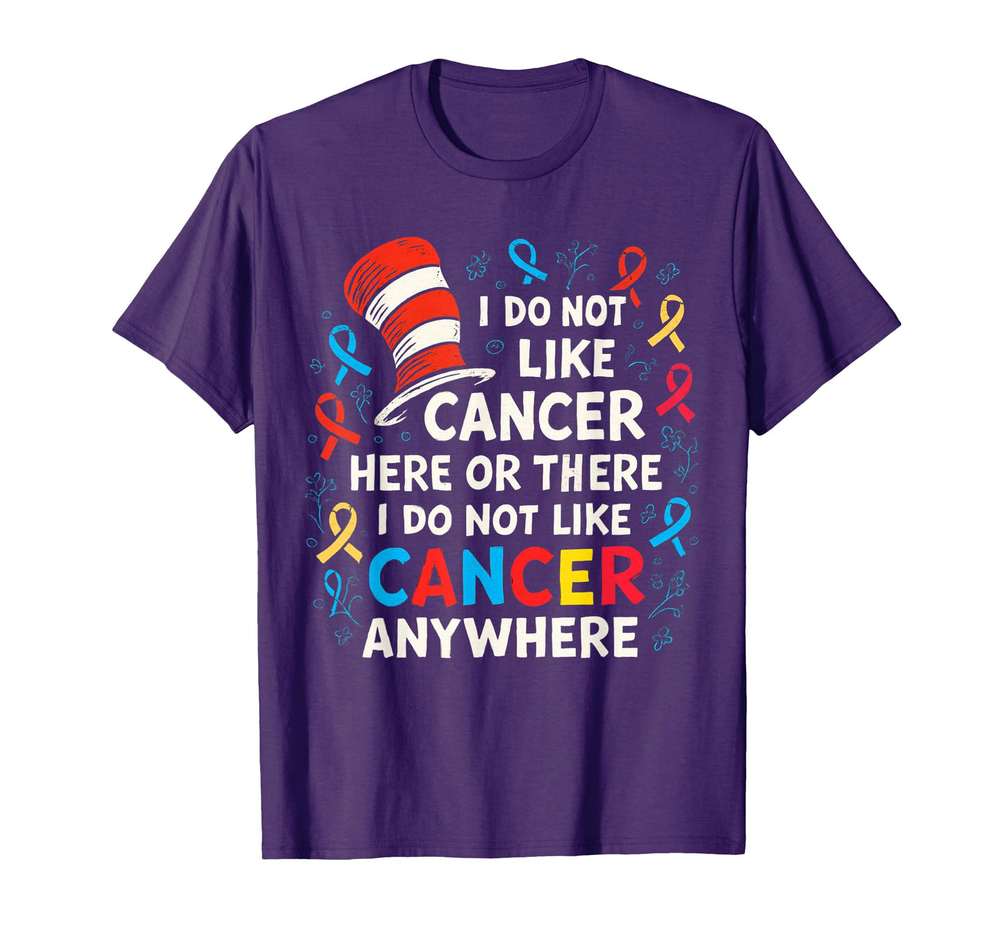I Do Not Like Cancer Funny Awareness Support Cancer Warrior T-Shirt