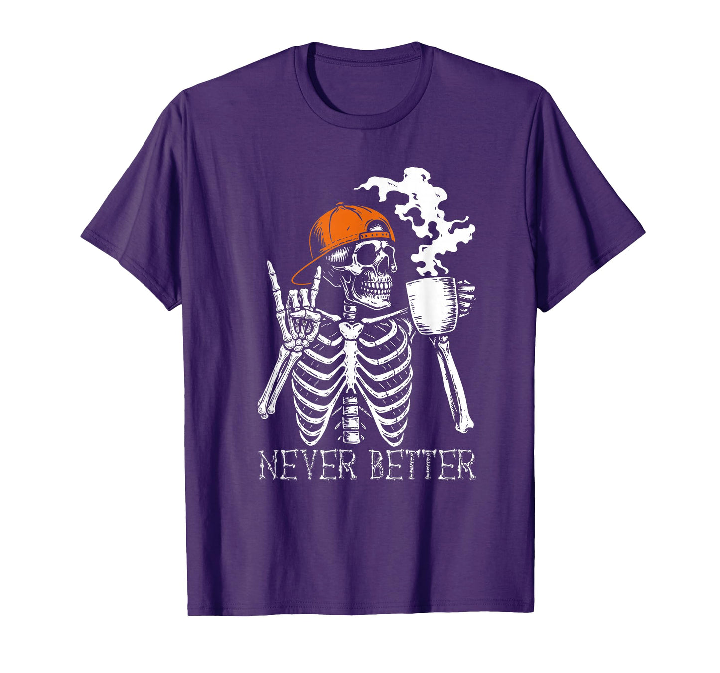 Never Better Skeleton Coffee Funny Skull Halloween Men Women T-Shirt