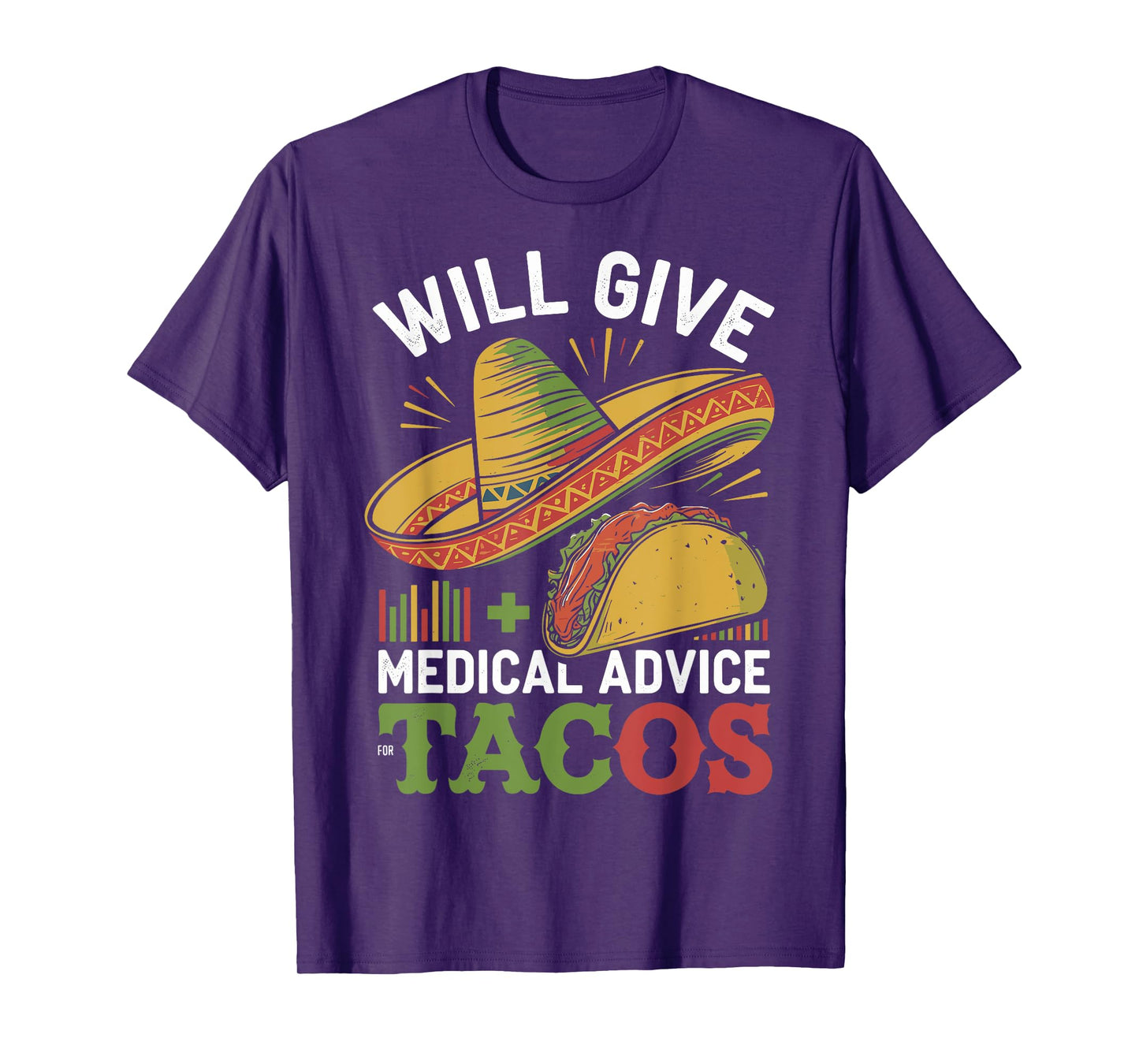 Will Give Medical Advice For Tacos Funny Doctor Nurse Medic T-Shirt
