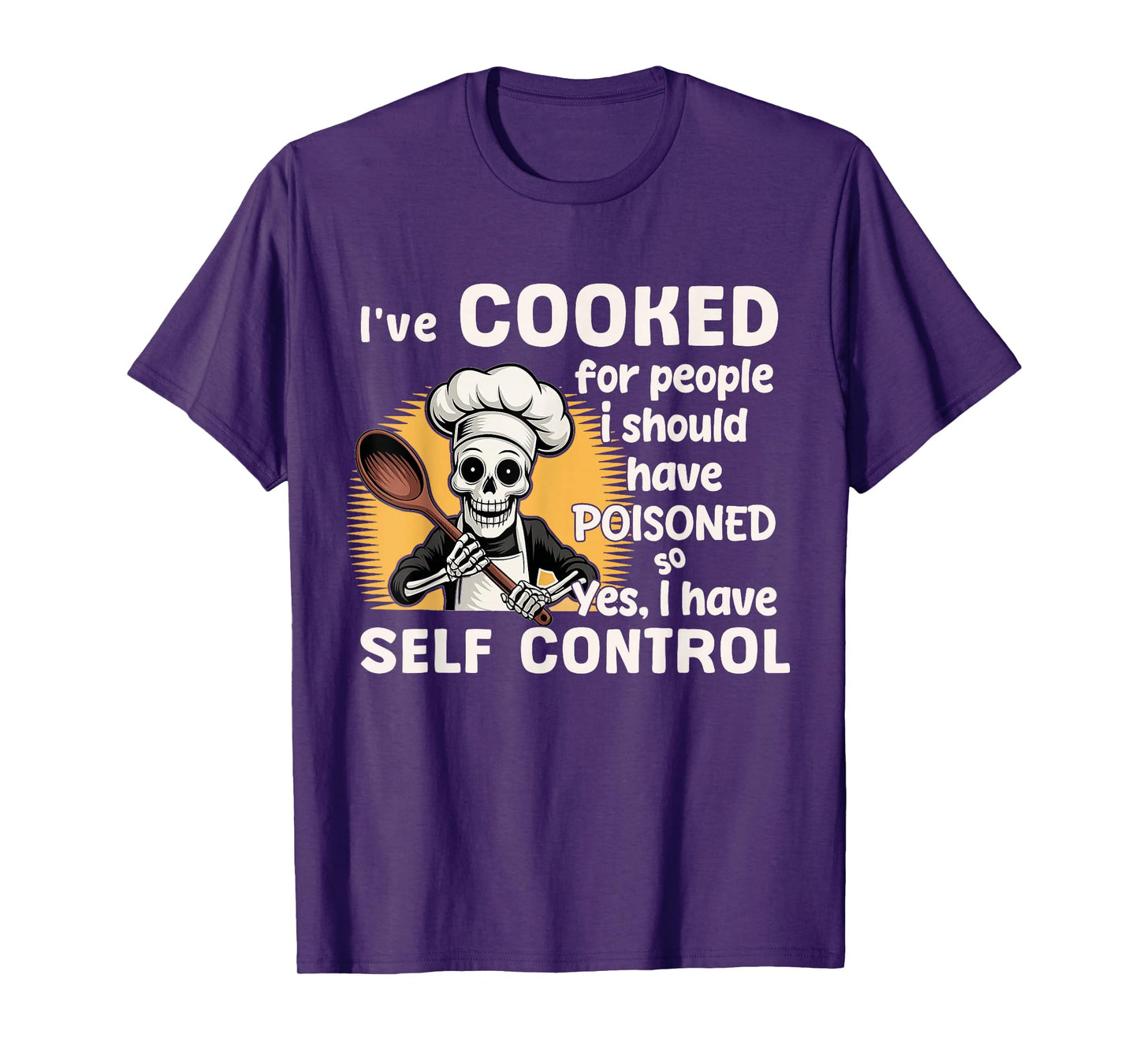 Skeleton I've Cooked for People I Should Have Poisoned T-Shirt