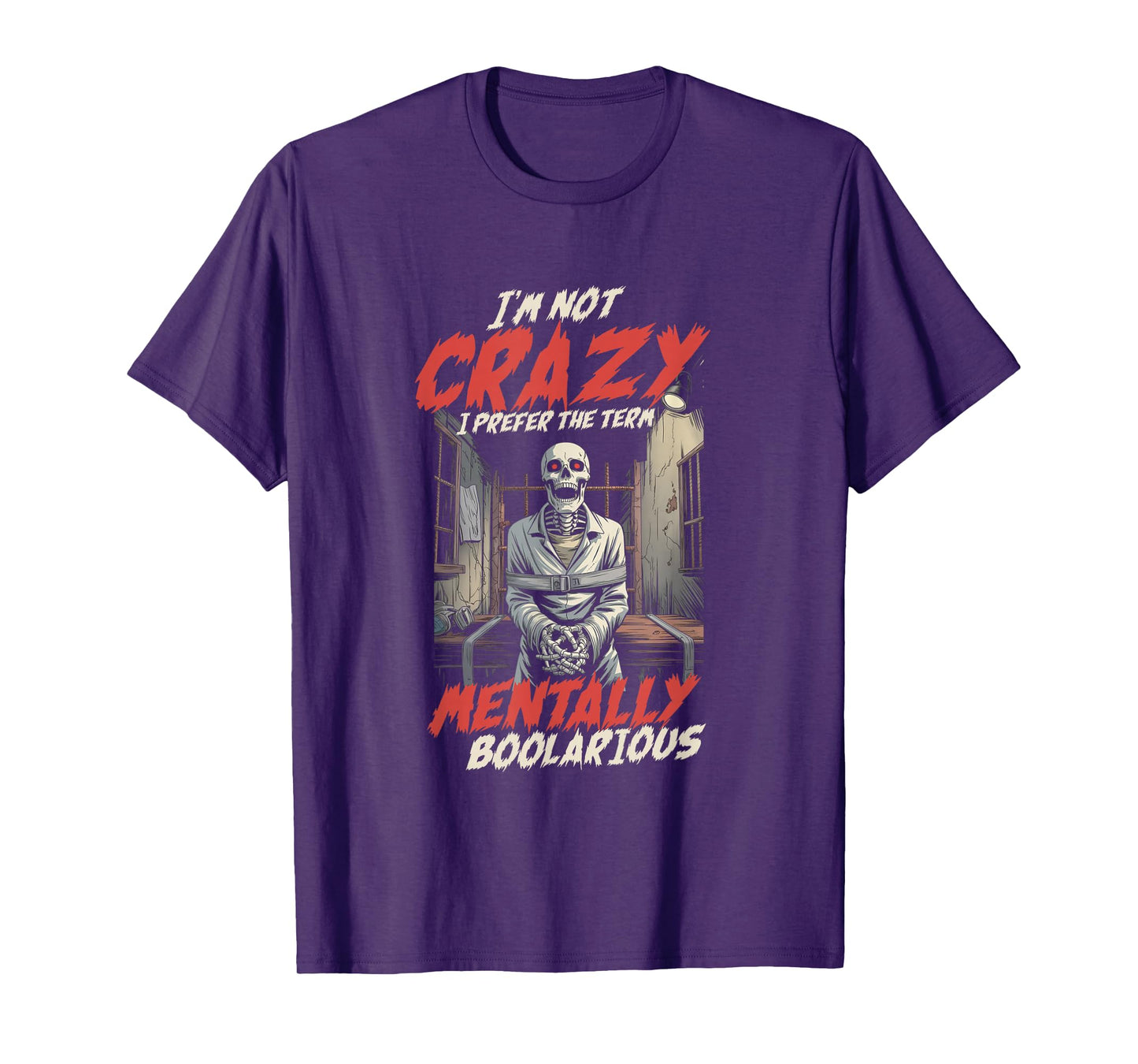Im Not Crazy I Prefer The Term Mentally Boolarious Halloween T-Shirt