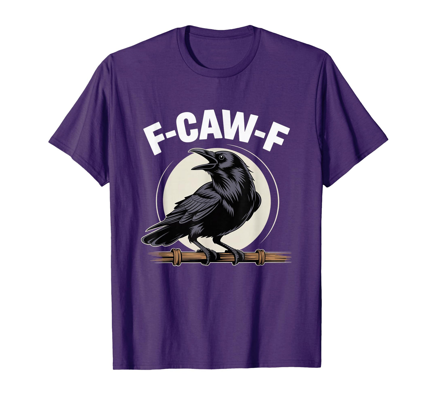 F-Caw-F Funny Black Raven Crow Bird Cawing Sarcastic Adult T-Shirt