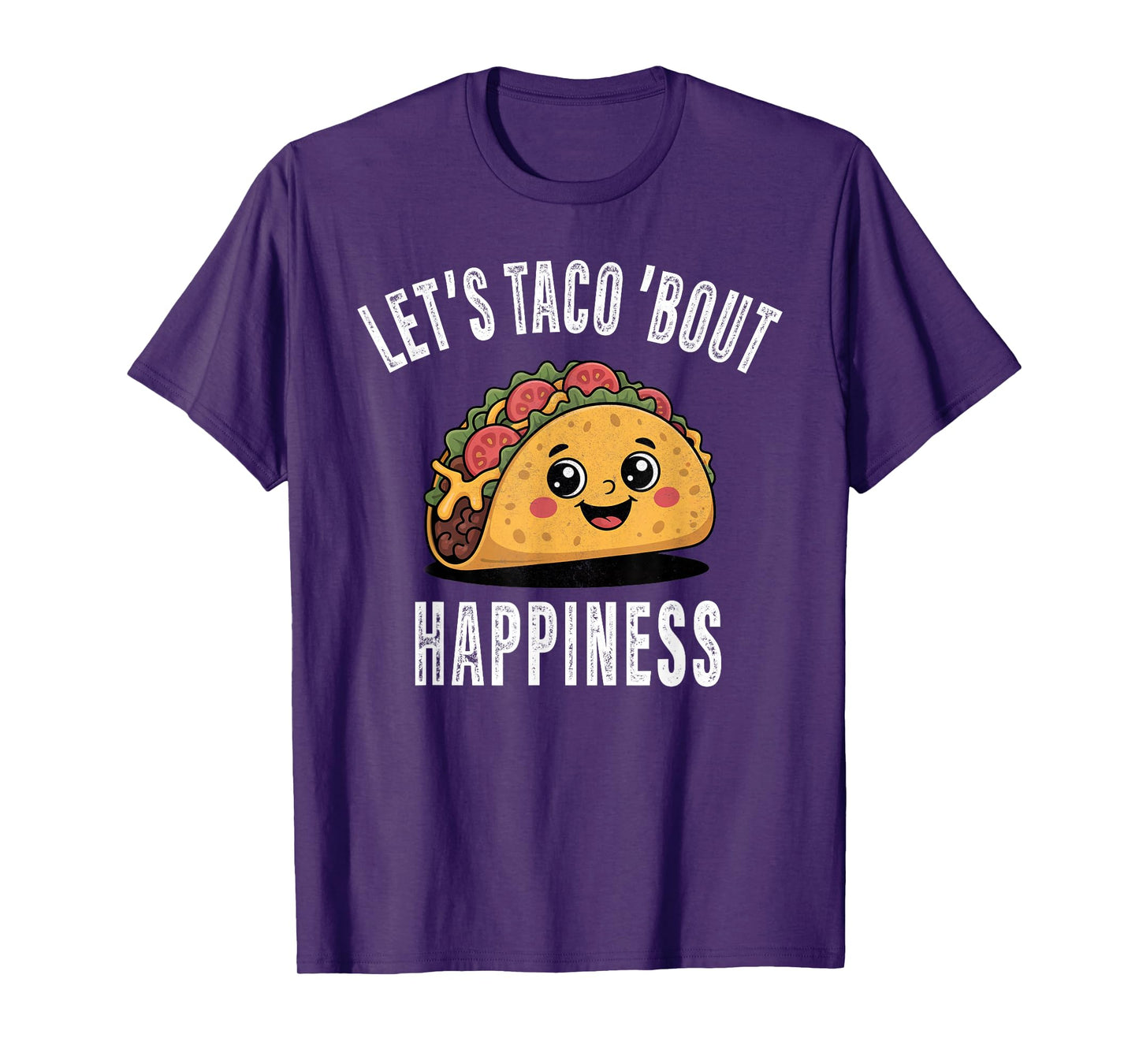 Let’s Taco Bout Happiness Funny Mexican Food Apparel Gifts T-Shirt