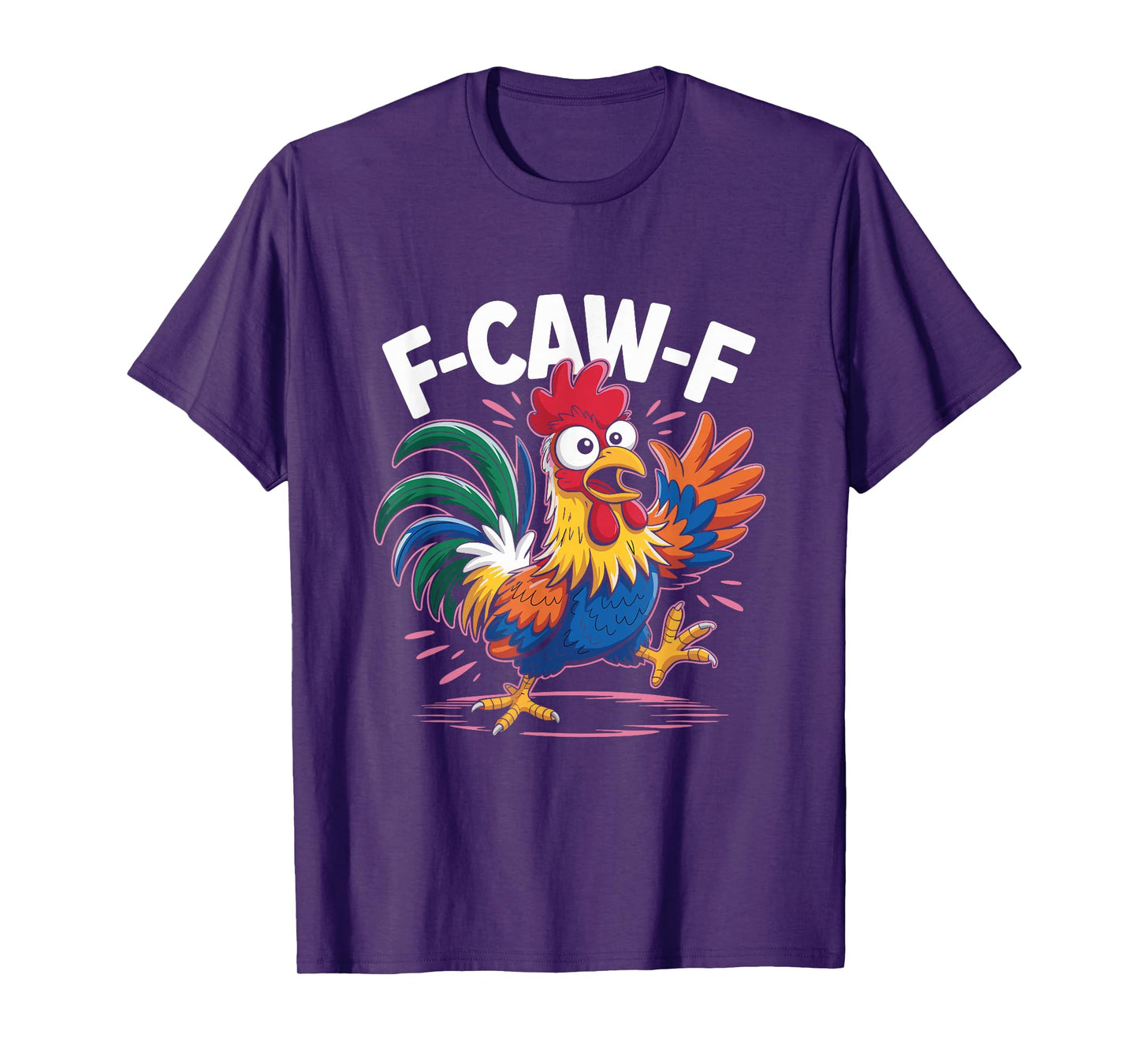 F-Caw-F Chicken FCAWF T-Shirt