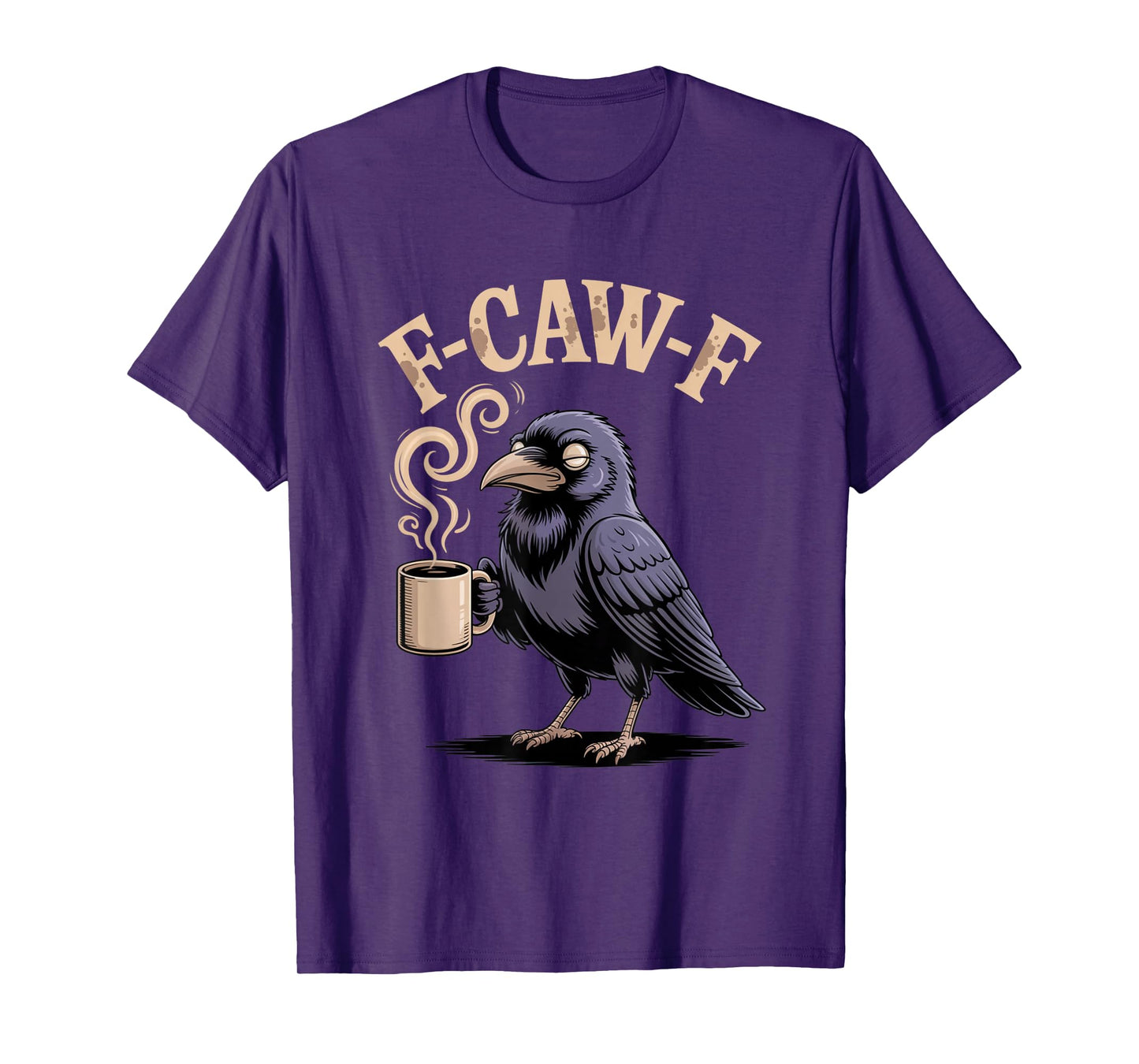 F-Caw-F Funny Crow Raven FCAWF Coffee Humor for Men Women T-Shirt