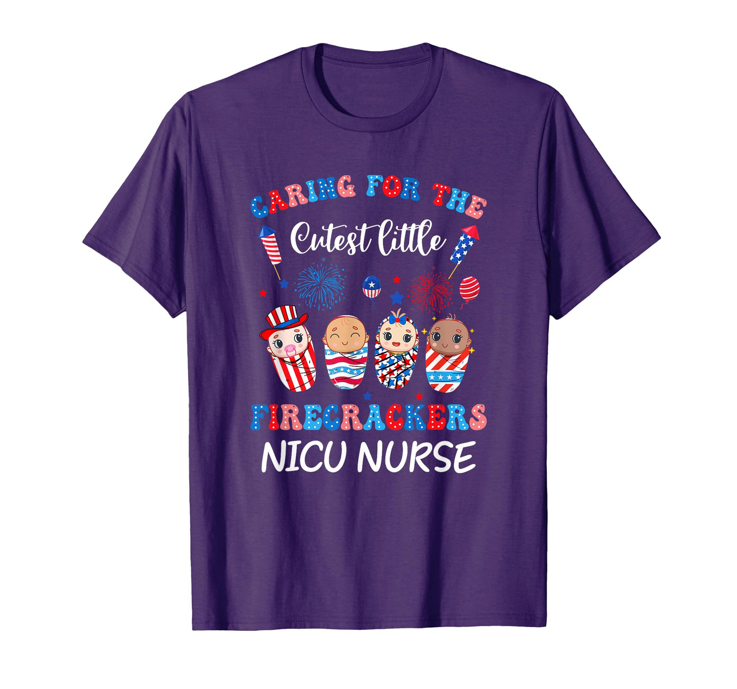 Caring For The Cutest Firecrackers Nicu Nurse 4Th Of July T-Shirt for Women Men