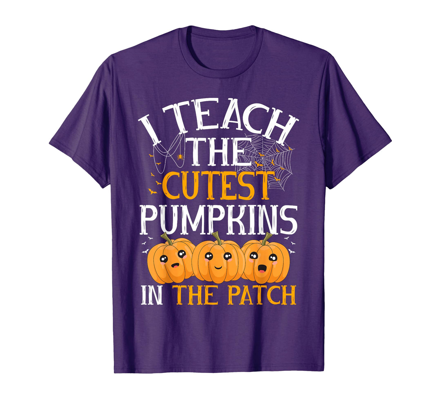 Halloween Teacher I Teach The Cutest Pumpkins in The Patch T-Shirt