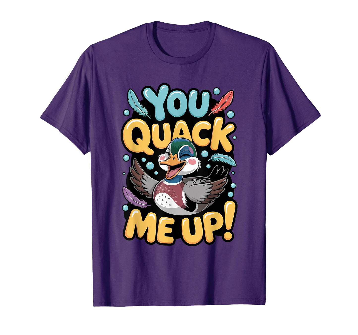 You Quack Me Up Wood Duck Hunting Humor Design T-Shirt
