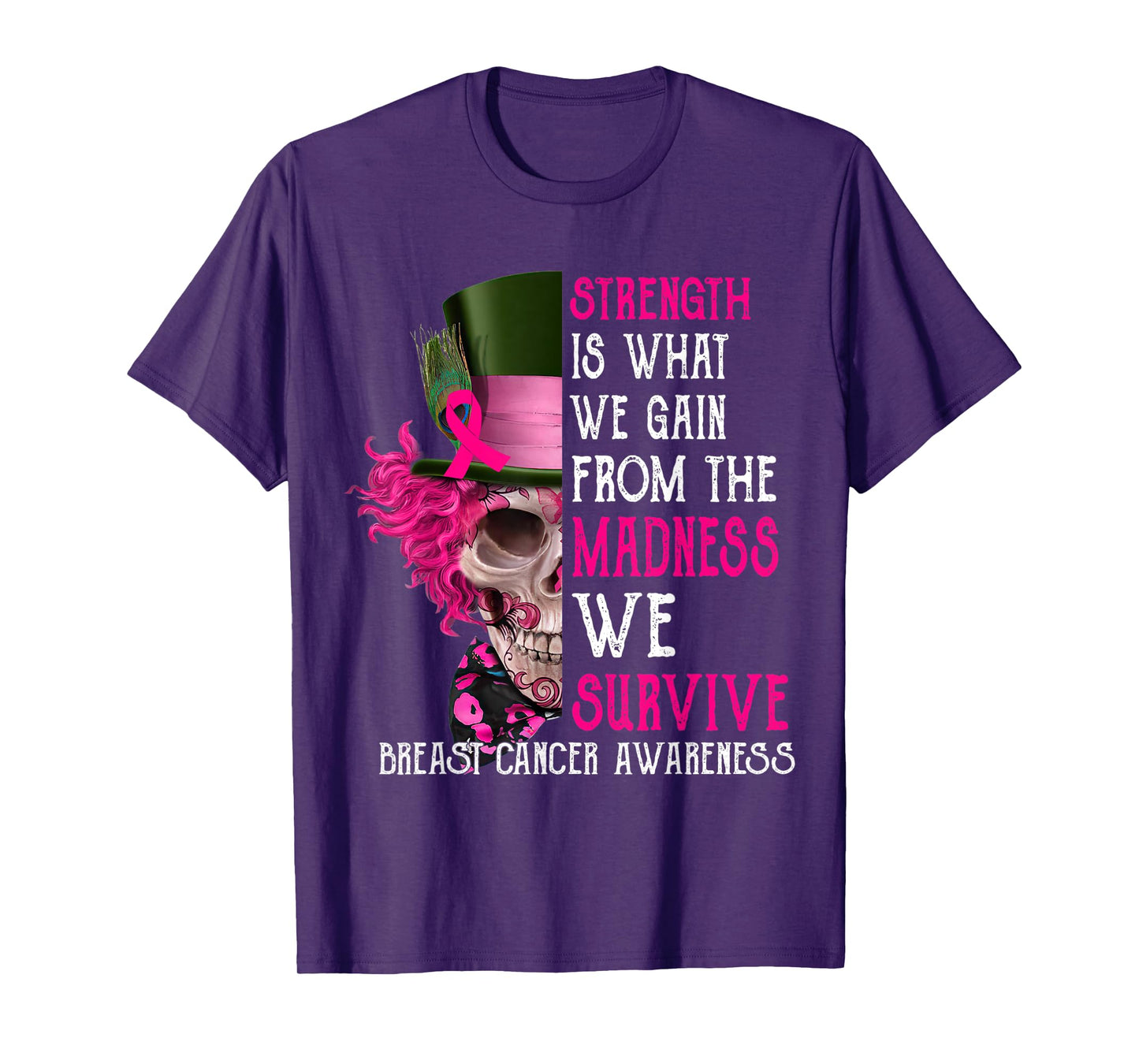 Skull Strength Is What We Gain From The Madness We Survive T-Shirt