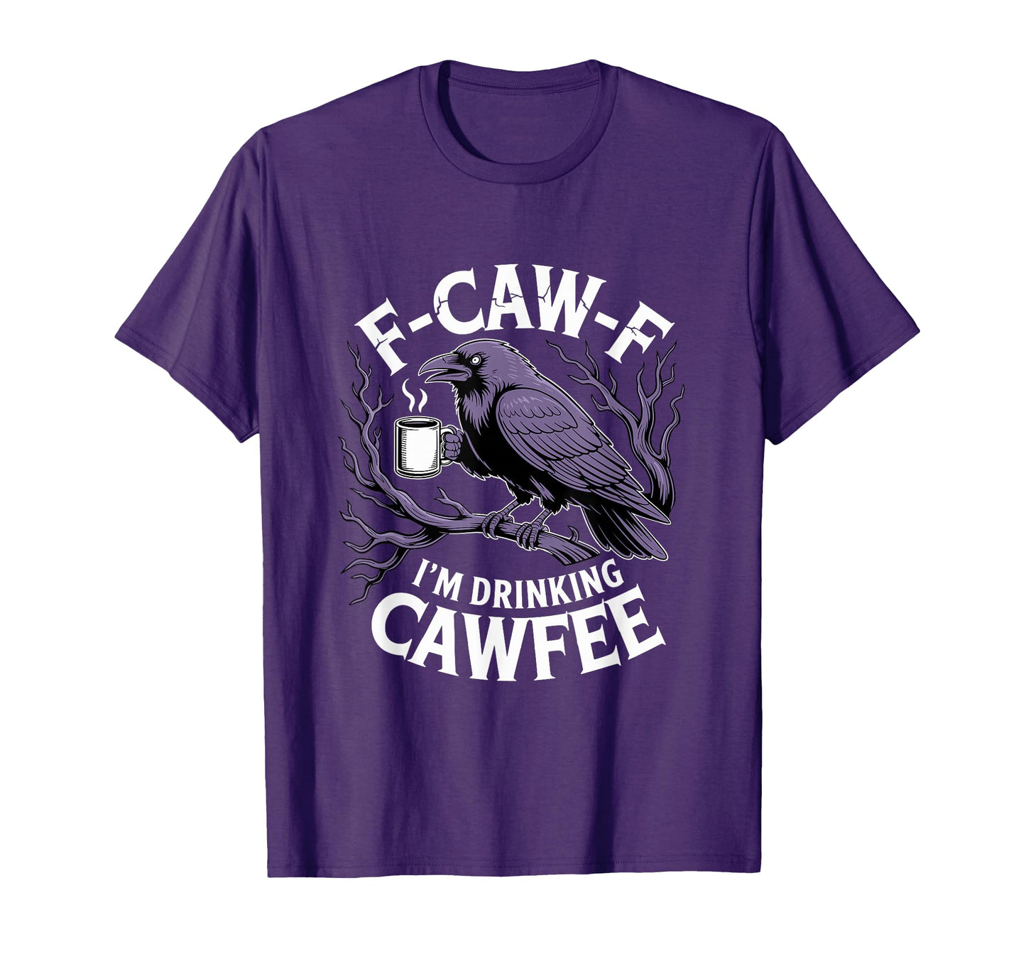 F-Caw-F Black Crow Blackbird FCAWF Caffeine Coffee Cawfee T-Shirt