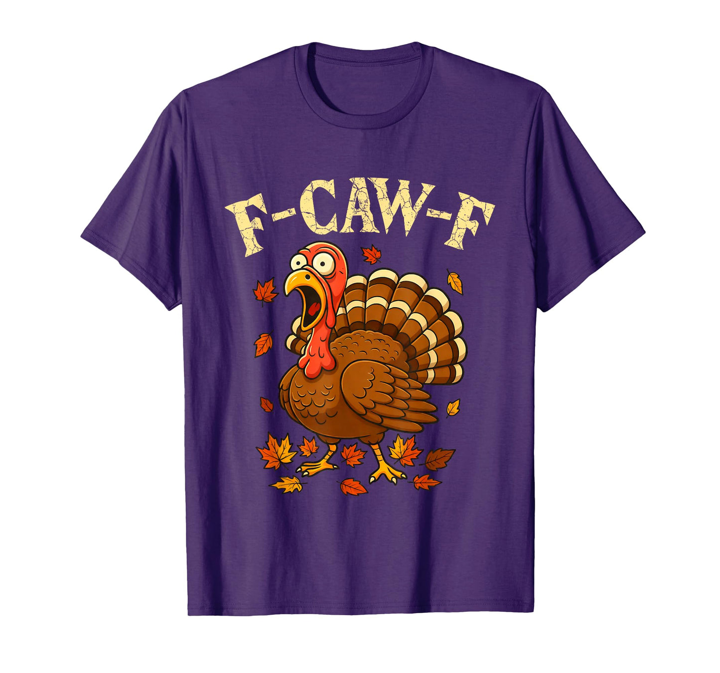 F-Caw-F Funny Turkey Humor F-Caw-F Quote Thanksgiving Meme T-Shirt
