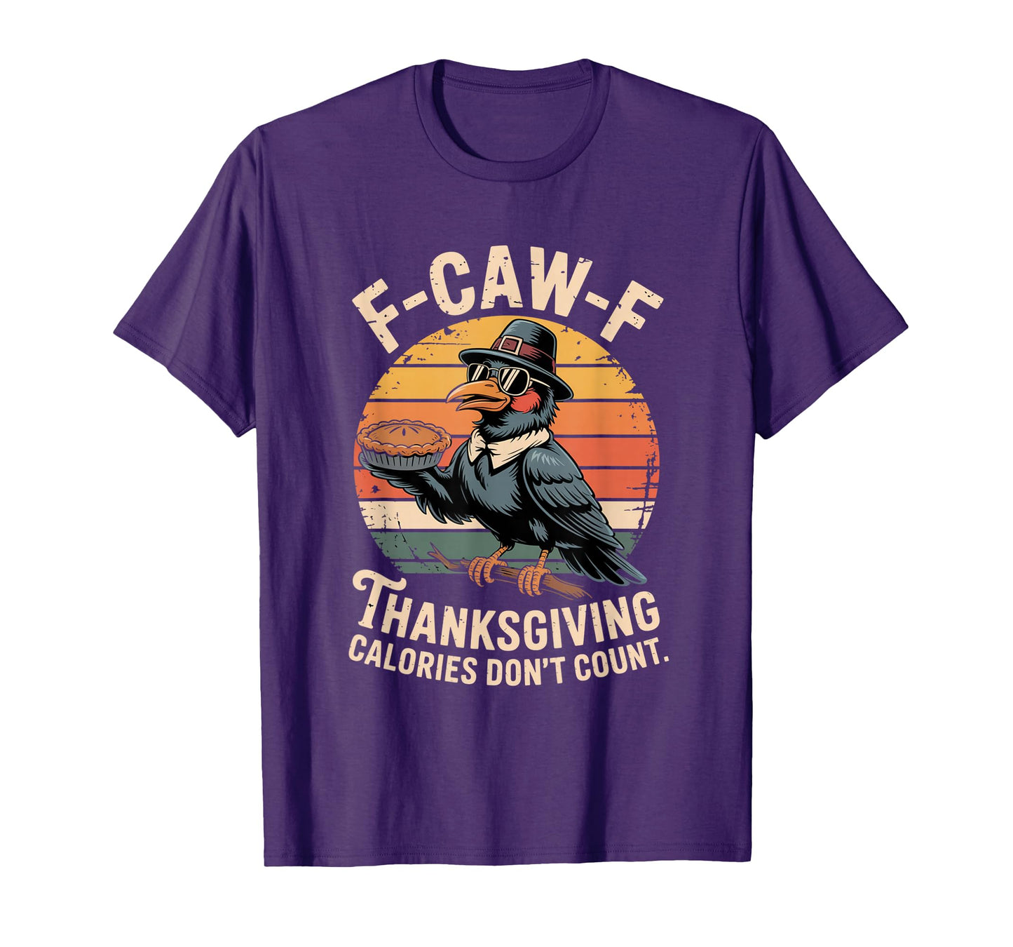 F-CAW-F Crow Thanksgiving Calories Don't Count Funny Turkey T-Shirt
