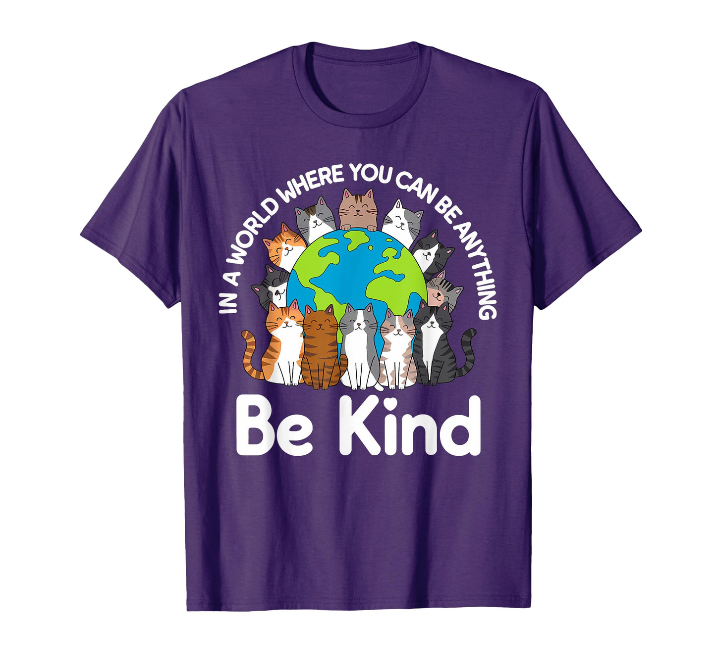 Be Kind Cats Earth Day Planet World Kindness Day T-Shirt