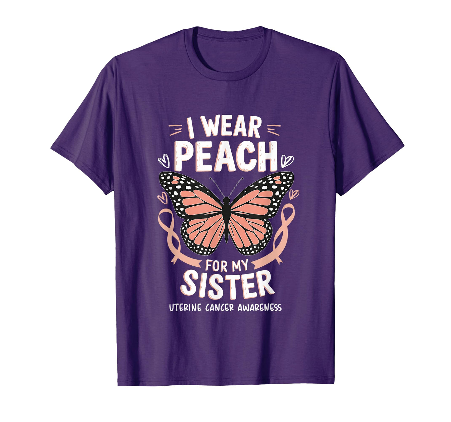Uterine Cancer Awareness I Wear Peach For My Sister T-Shirt