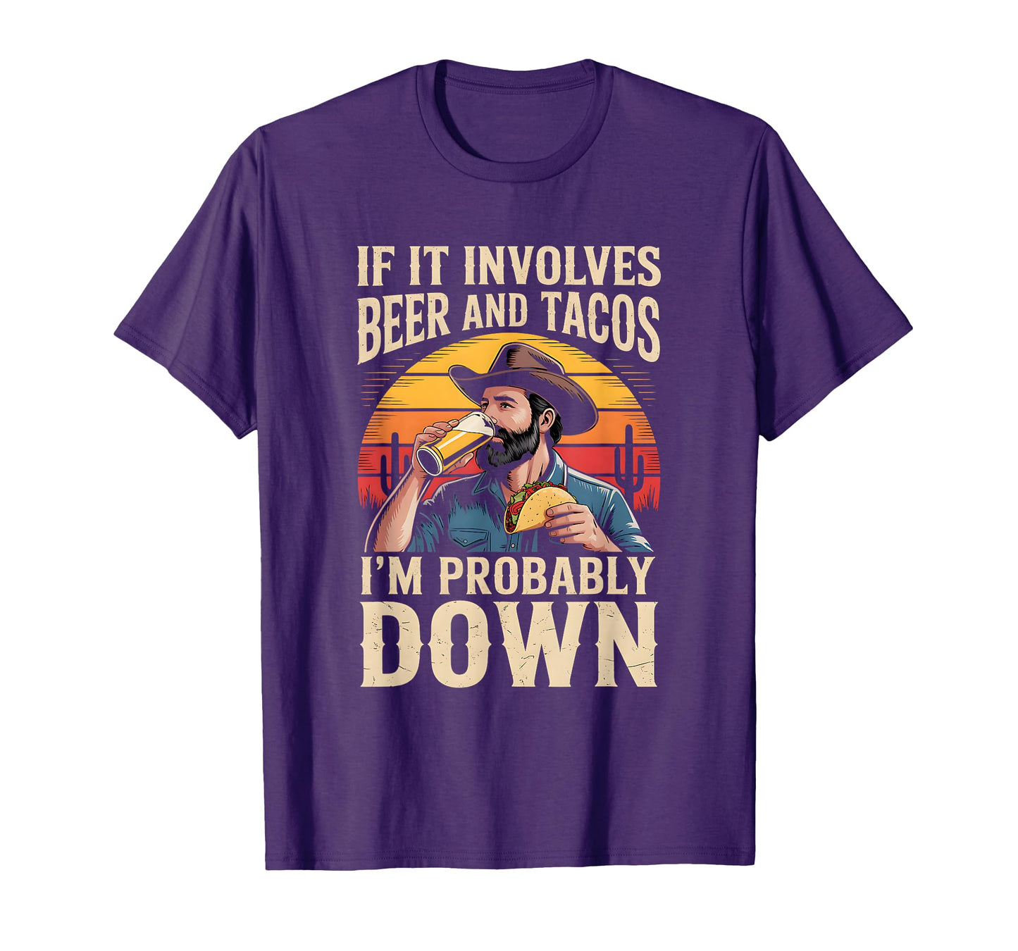 If It Involves Beer and Tacos I'm Probably Down T-Shirt