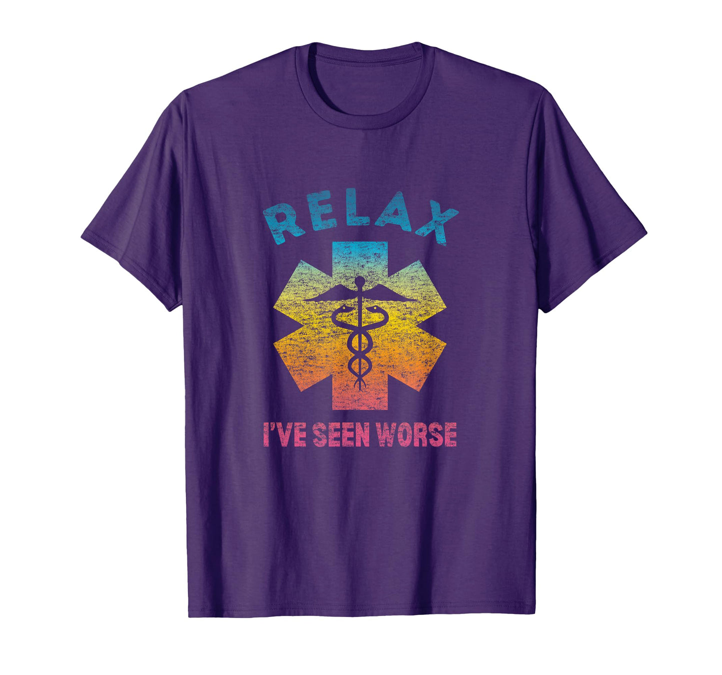 RELAX I'VE SEEN WORSE - Funny Nurse Doctor EMT Medic T-Shirt