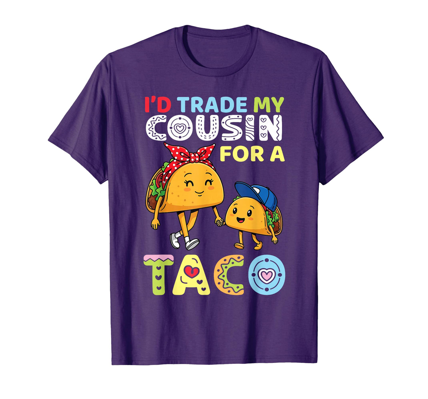 I’d Trade My Cousin for A Taco Funny Family Trader Cousin T-Shirt