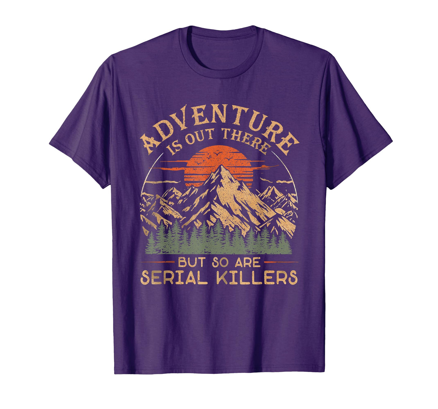 Adventure Is Out There And So Is Serial Killer T-Shirt