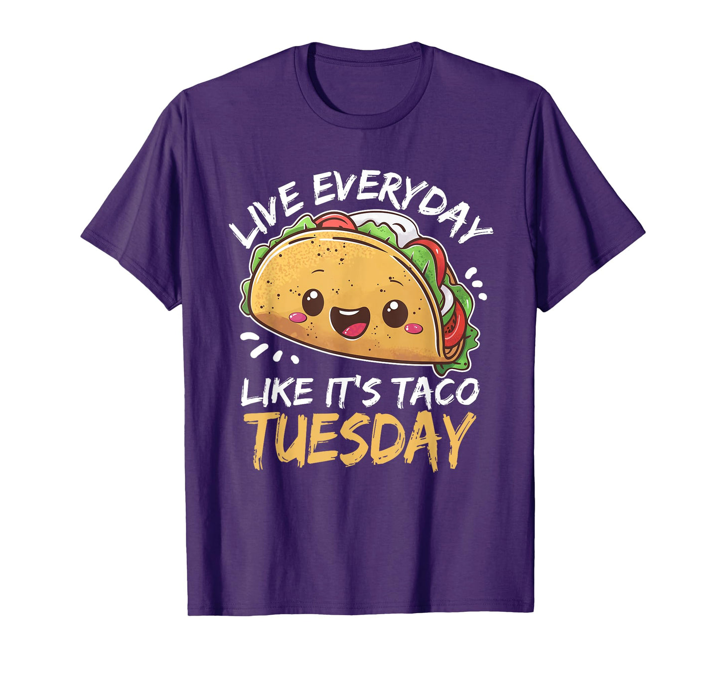 Live Everyday Like Its Taco Tuesday T-Shirt
