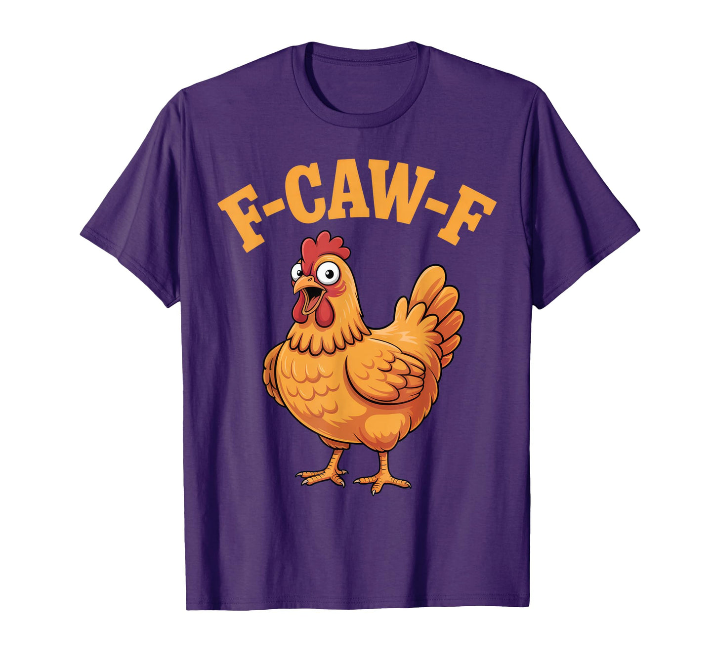 F-CAW-F Funny Chicken Enthusiasts Humorous Mood Party T-Shirt