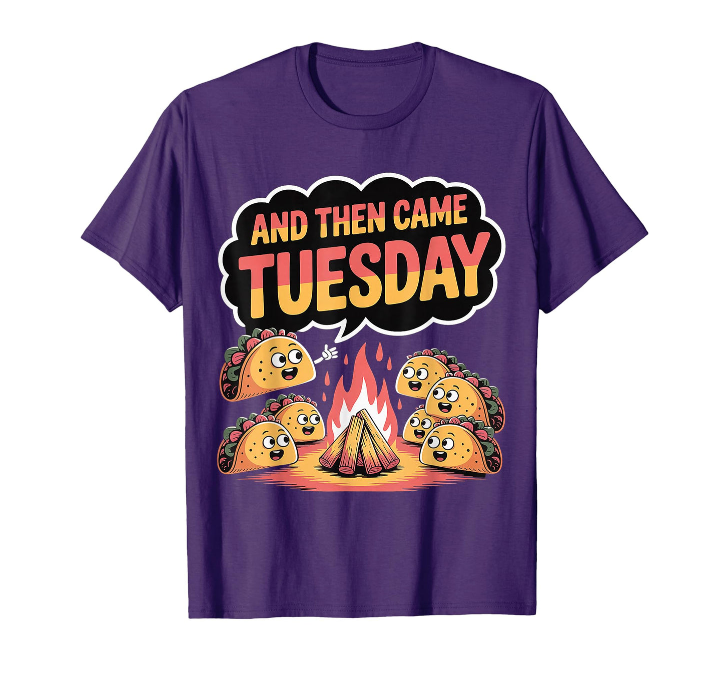 and Then Came Tuesday Taco Craving Food Jokes |- T-Shirt