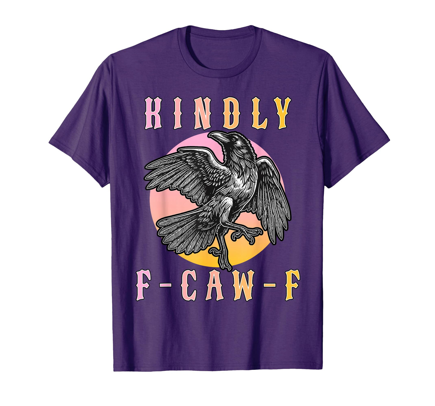 Funny Kindly F Caw F Raven Bird Saying Graphic F-Caw-F Crow T-Shirt