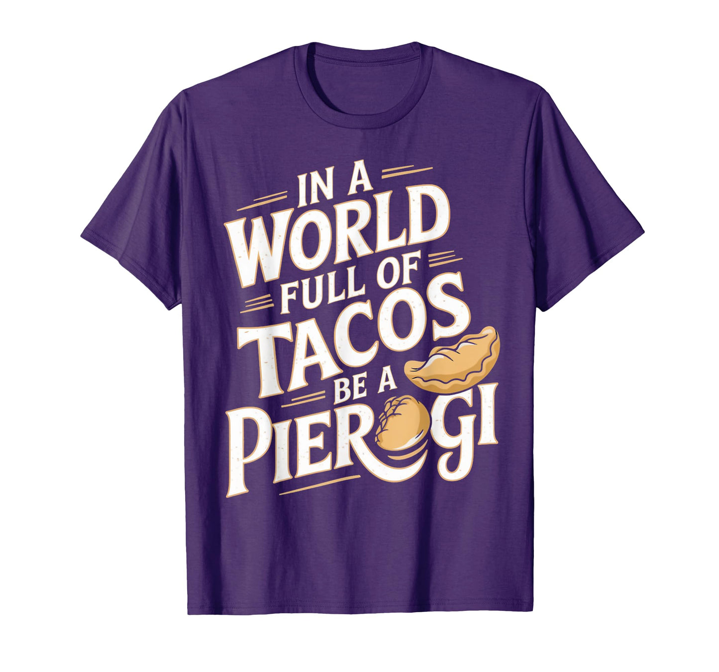 World Full Of Tacos Polish Food Lover Cuisine Poland Pierogi T-Shirt