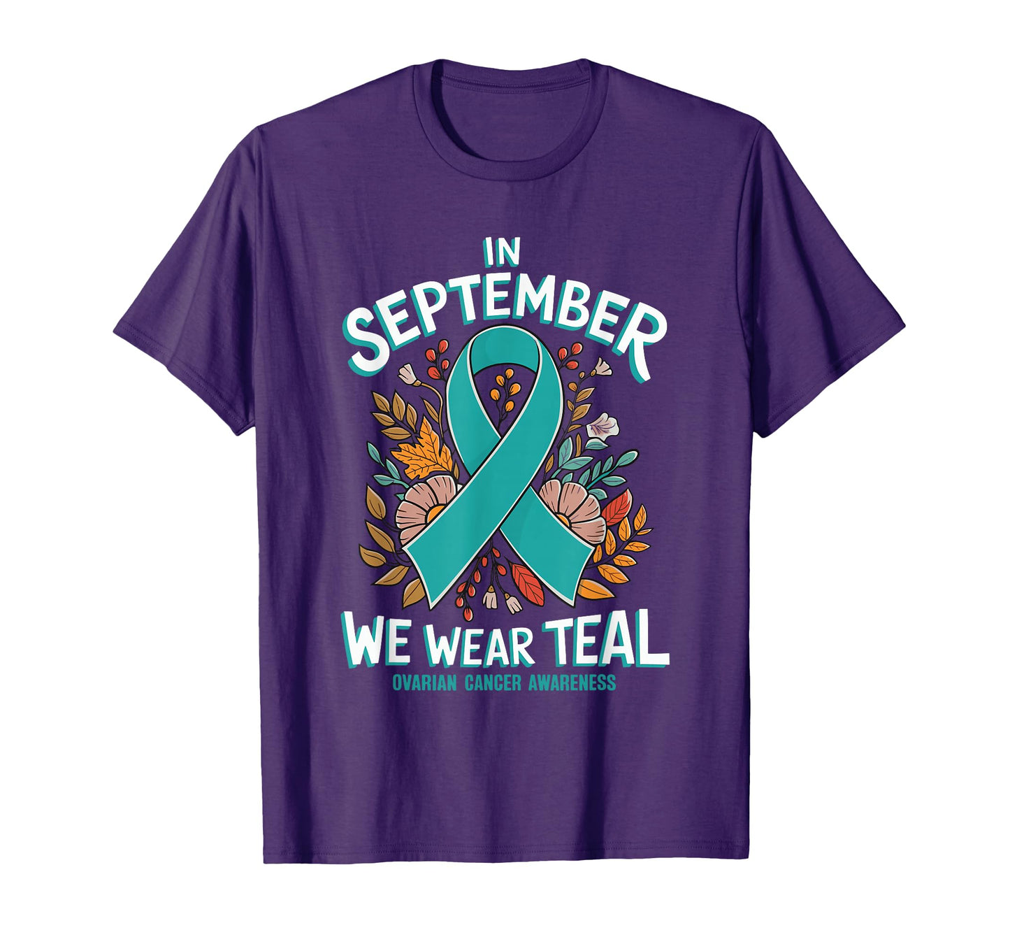 In September We Wear Teal Ovarian Cancer Awareness T-Shirt