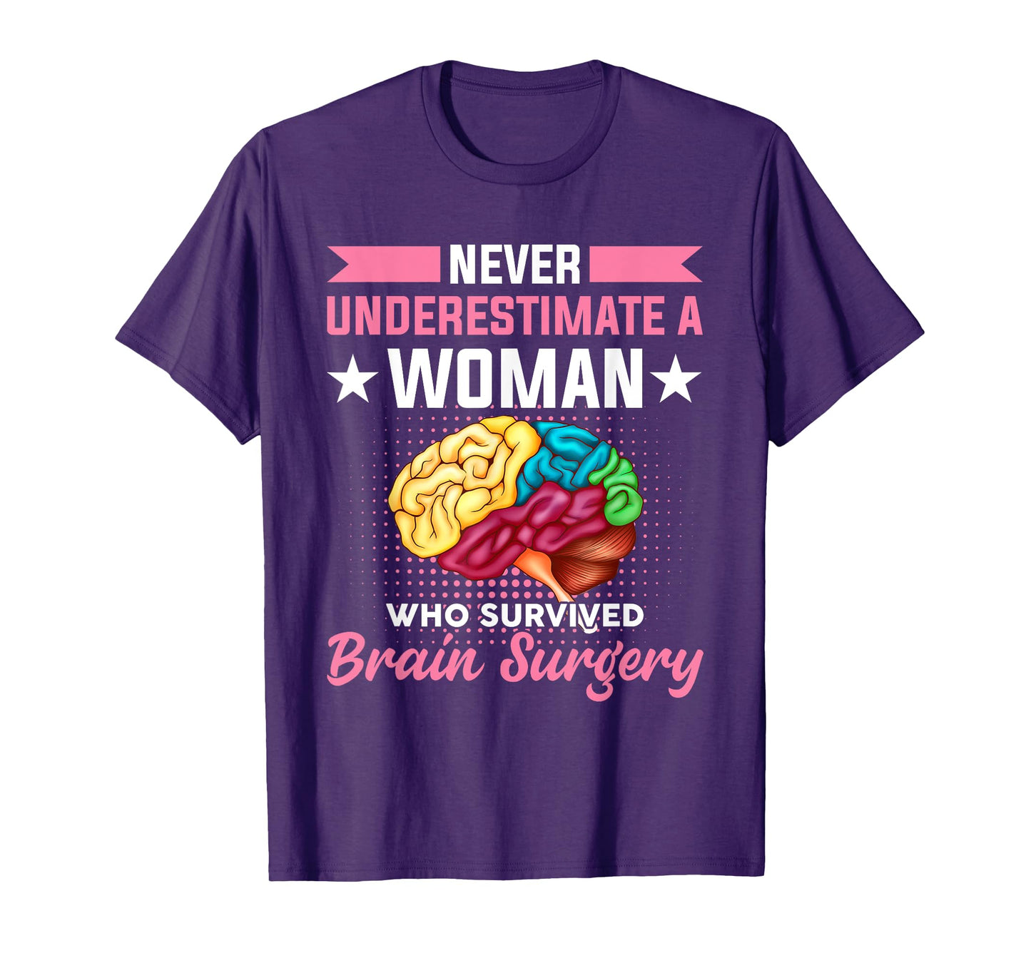 Never Underestimate A Women Who Survived Brain Surgery T-Shirt