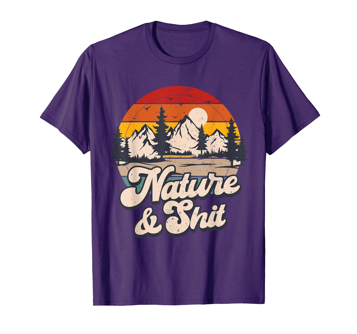 Nature And Shit Outdoors Camping Hiker Camper Nature T-Shirt