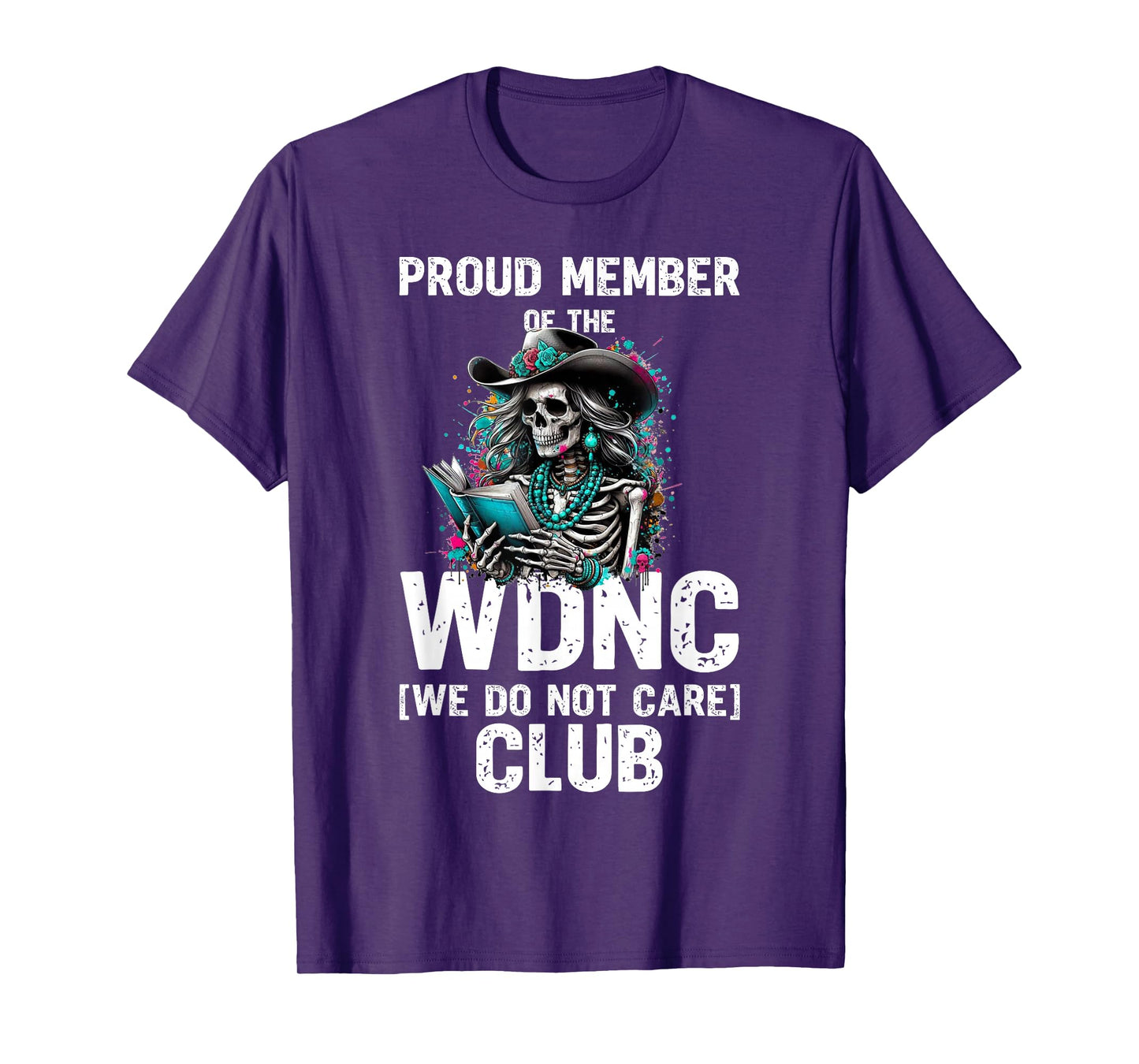 Skeleton Proud Member of The We Do Not Care Club T-Shirt