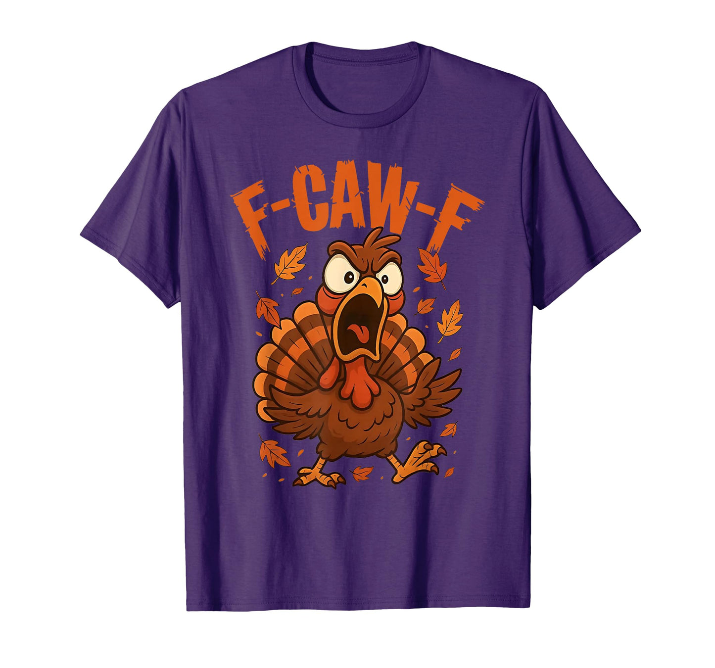 F-Caw-F Funny Turkey Humor Saying Meme Thanksgiving F Caw F T-Shirt