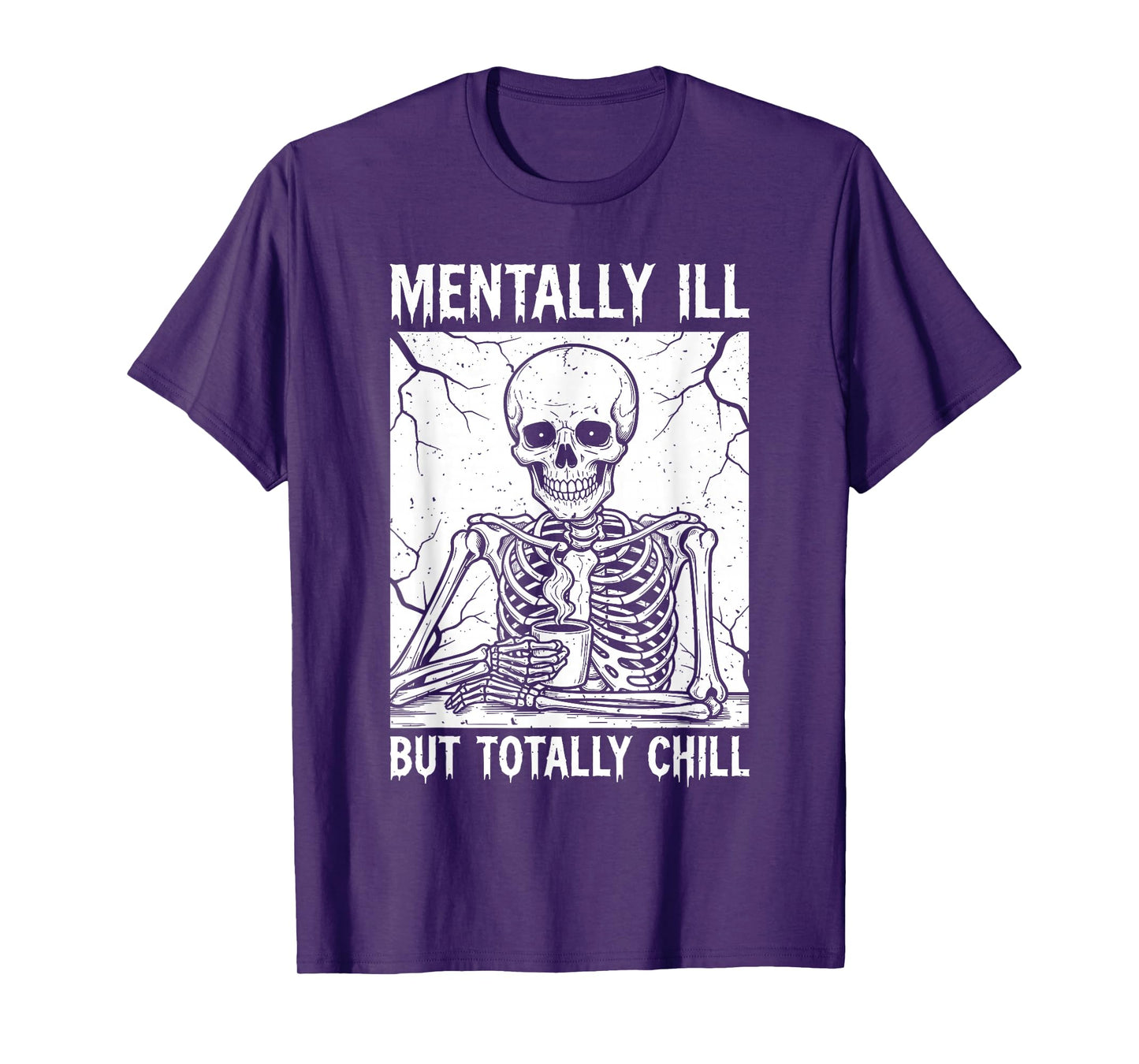 Mentally Ill but Totally Chill Halloween Costume Skeleton T-Shirt